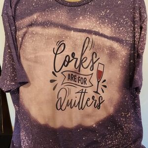Corks Are For Quitters Bleached Graphic Tee
